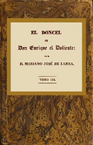 [Gutenberg 53589] • El doncel de don Enrique el doliente, Tomo III (de 4) / Historia caballeresca del siglo quince